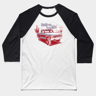 Keep On Trucking, Classic Pickup , Silverado, Pick up truck, Vintage pickup Baseball T-Shirt